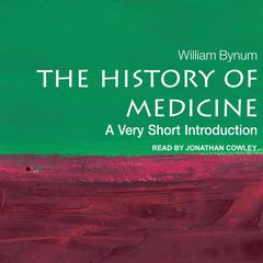 The History of Medicine by William  Bynum audiobook