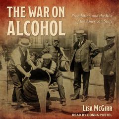 The War on Alcohol by Lisa McGirr audiobook