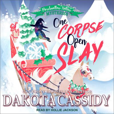 One Corpse Open Slay by Dakota Cassidy audiobook