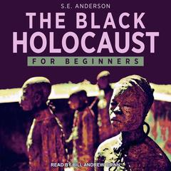 The Black Holocaust For Beginners by S.E. Anderson audiobook
