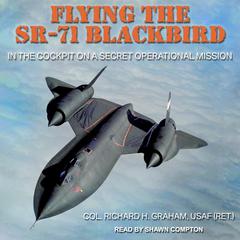 Flying the SR-71 Blackbird by Richard H. Graham audiobook