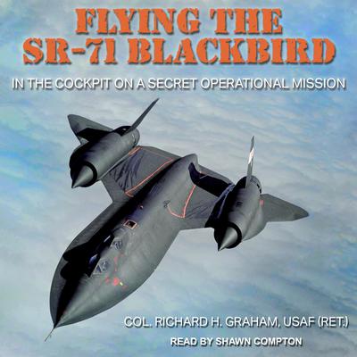Flying the SR-71 Blackbird by Richard H. Graham audiobook