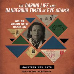 The Daring Life and Dangerous Times of Eve Adams by Jonathan Ned Katz audiobook
