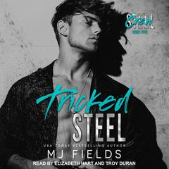Tricked Steel by MJ Fields audiobook