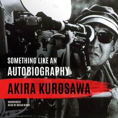 Something Like an Autobiography by Akira Kurosawa audiobook