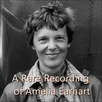 A Rare Recording of Amelia Earhart by Amelia Earhart audiobook