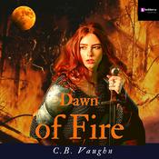 Dawn of Fire by  C. B. Vaughn audiobook