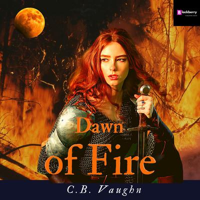 Dawn of Fire by C.B. Vaughn audiobook
