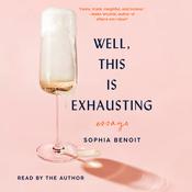 Well, This Is Exhausting by  Sophia Benoit audiobook