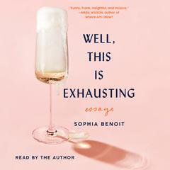 Well, This Is Exhausting by Sophia Benoit audiobook