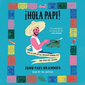 Hola Papi by  John Paul Brammer audiobook