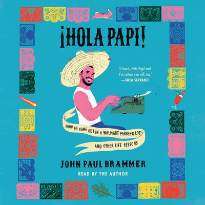 Hola Papi by John Paul Brammer audiobook