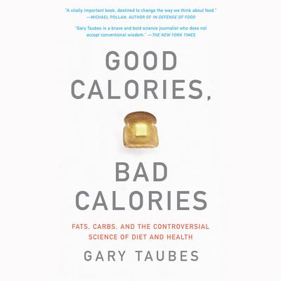 Good Calories, Bad Calories by Gary Taubes audiobook