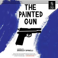 The Painted Gun by Bradley Spinelli audiobook