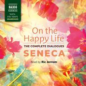 On the Happy Life - The Complete Dialogues by  Seneca audiobook