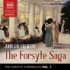 The Forsyte Chronicles, Vol. 1: The Forsyte Saga by John Galsworthy audiobook