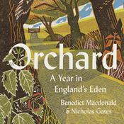 Orchard: A Year in England’s Eden by  Benedict Macdonald audiobook