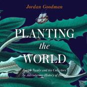 PLANTING THE WORLD: by  Jordan Goodman audiobook