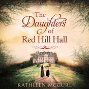 The Daughters Of Red Hill Hall by  Kathleen McGurl audiobook