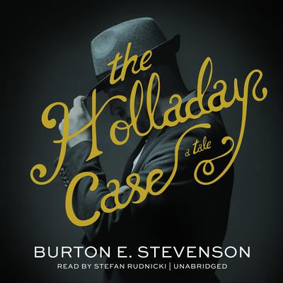The Holladay Case by Burton E. Stevenson audiobook