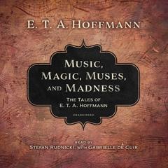 Music, Magic, Muses, and Madness by E. T. A. Hoffmann audiobook