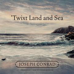 ’Twixt Land and Sea by Joseph Conrad audiobook