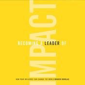 Becoming a Leader of Impact by  Braden Douglas audiobook