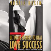 7 Ultimate Secrets To Real Love Success: How To Attract Your Mr Right by  Vasfie Besim audiobook