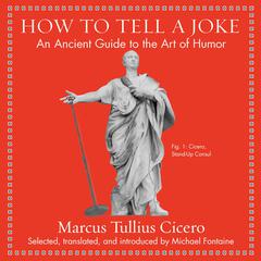 How to Tell a Joke by Marcus Tullis Ciccero audiobook