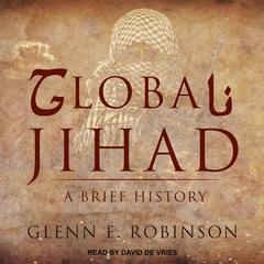 Global Jihad by Glenn E. Robinson audiobook