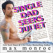 Single Dad Seeks Juliet by  Max Monroe audiobook
