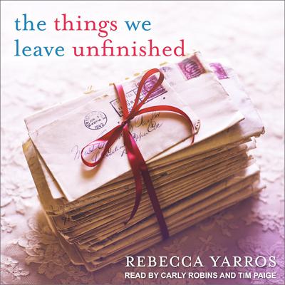 The Things We Leave Unfinished by Rebecca Yarros audiobook
