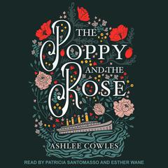The Poppy and the Rose by Ashlee Cowles audiobook