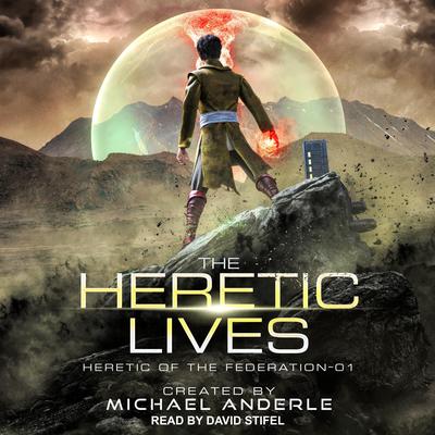 The Heretic Lives by Michael Anderle audiobook