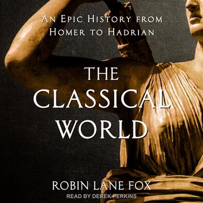 The Classical World by Robin Lane Fox audiobook