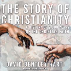 The Story of Christianity by David Bentley Hart audiobook