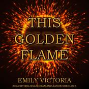 This Golden Flame by  Emily Victoria audiobook