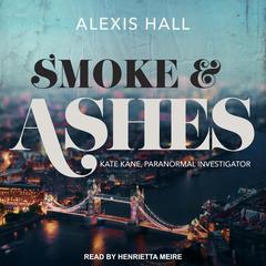 Smoke & Ashes by Alexis Hall audiobook