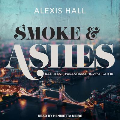 Smoke & Ashes by Alexis Hall audiobook
