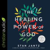 The Healing Power of God by  Stan Jantz audiobook