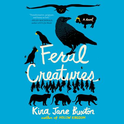 Feral Creatures by Kira Jane Buxton audiobook
