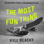 The Most Fun Thing by  Kyle Beachy audiobook