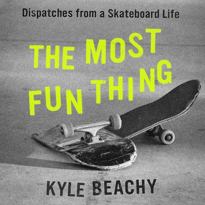 The Most Fun Thing by Kyle Beachy audiobook