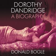 Dorothy Dandridge by Donald Bogle audiobook