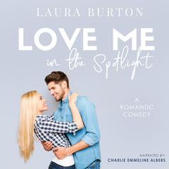 Love Me in the Spotlight by Laura Burton audiobook