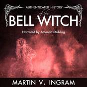 An Authenticated History of the Famous Bell Witch by  Martin V. Ingram audiobook