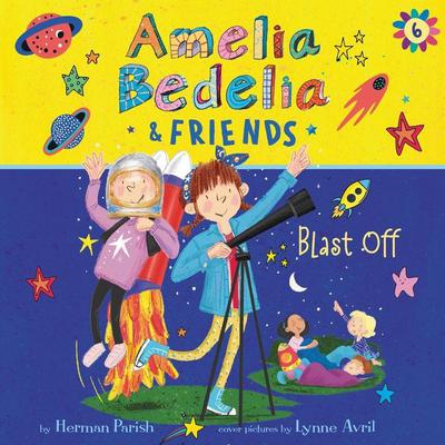 Amelia Bedelia & Friends #6: Amelia Bedelia & Friends Blast Off! by Herman Parish audiobook