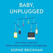 Baby, Unplugged by  Sophie Brickman audiobook