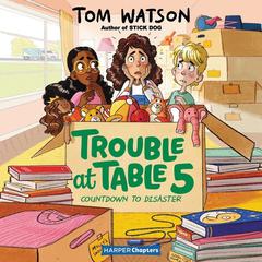 Trouble at Table 5 #6: Countdown to Disaster by Tom Watson audiobook