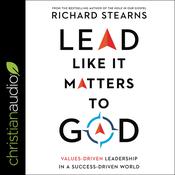 Lead Like It Matters to God by  Richard Stearns audiobook